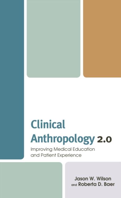 Clinical Anthropology 2.0 : Improving Medical Education and Patient Experience