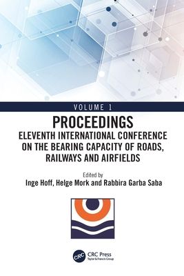 Forsidebilde av Eleventh International Conference on the Bearing Capacity of Roads, Railways and Airfields : Volume 1