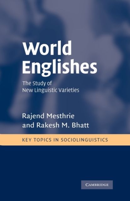 World Englishes : The Study of New Linguistic Varieties