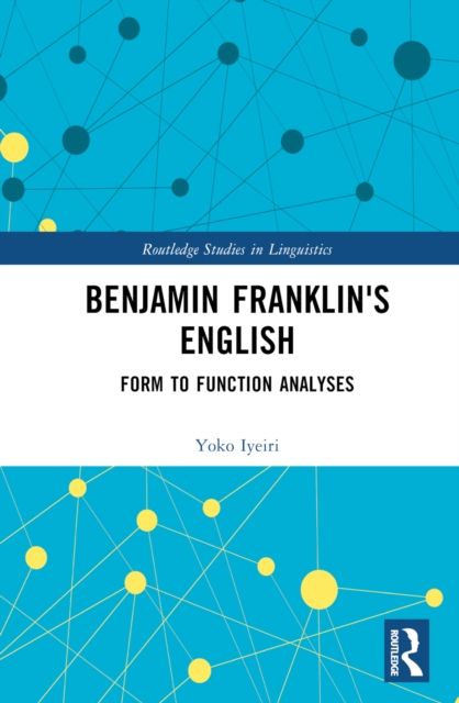 Benjamin Franklin's English : Form to Function Analyses