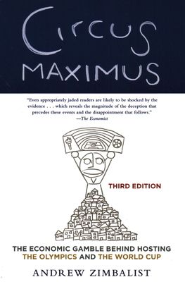 Circus Maximus : The Economic Gamble Behind Hosting the Olympics and the World Cup