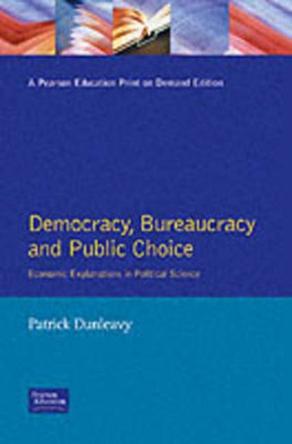 Democracy, Bureaucracy and Public Choice : Economic Approaches in Political Science