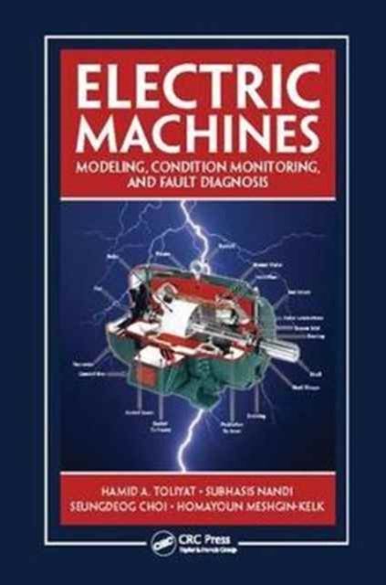 Electric Machines : Modeling, Condition Monitoring, and Fault Diagnosis