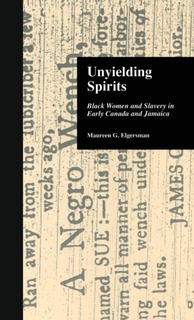 Unyielding Spirits : Black Women and Slavery in Early Canada and Jamaica