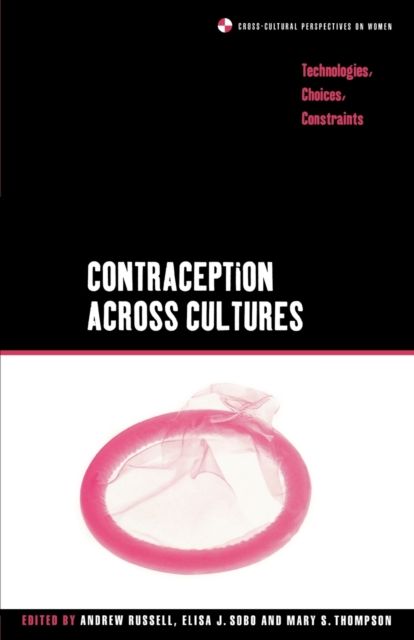 Contraception across Cultures : Technologies, Choices, Constraints