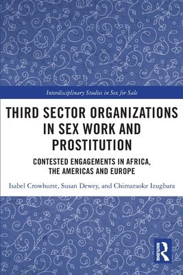 Third Sector Organizations in Sex Work and Prostitution : Contested Engagements in Africa, the Americas and Europe