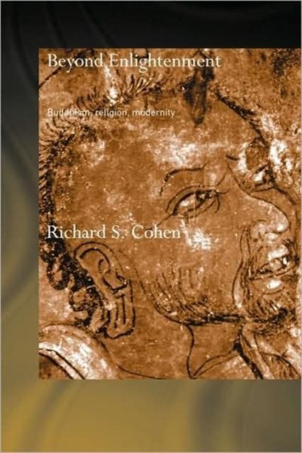 Beyond Enlightenment : Buddhism, Religion, Modernity