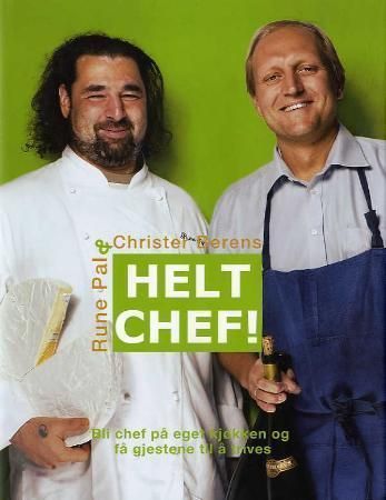 Helt chef! : bli chef på eget kjøkken og få gjestene til å trives