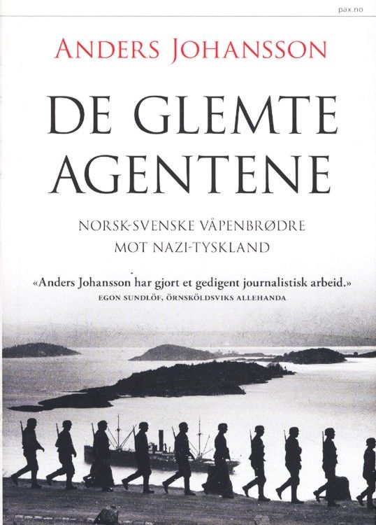 De glemte agentene : norsk-svenske våpenbrødre mot Nazi-Tyskland