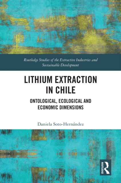 Lithium Extraction in Chile : Ontological, Ecological and Economic Dimensions