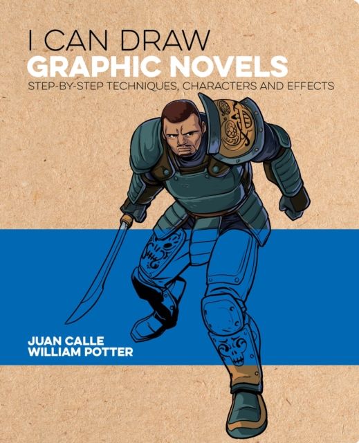 I Can Draw Graphic Novels : Step-by-Step Techniques, Characters and Effects