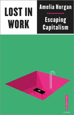 Lost in work : escaping capitalism