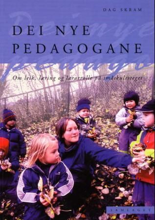 Dei nye pedagogane : om leik, læring og lærarrolle på småskulesteget