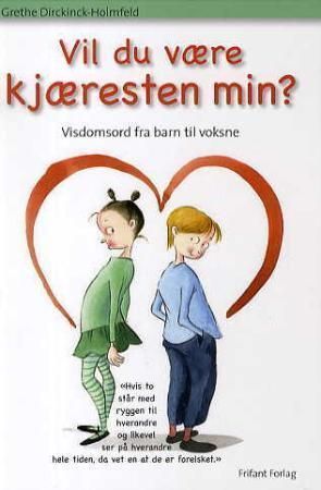 Vil du være kjæresten min? : visdomsord fra barn til voksne