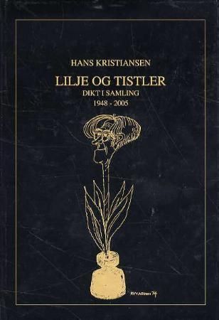 Lilje og tistler : dikt i samling : 1948-2005