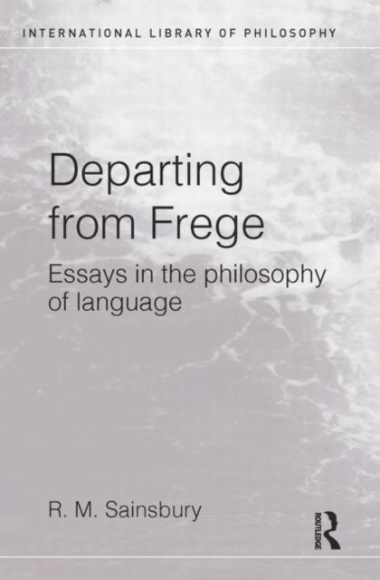 Departing from Frege : Essays in the Philosophy of Language