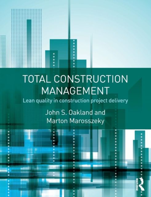 Total Construction Management : Lean Quality in Construction Project Delivery