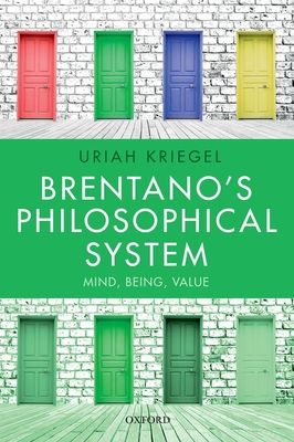 Brentano's Philosophical System : Mind, Being, Value