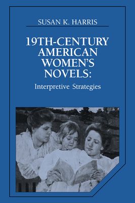 Nineteenth-Century American Women's Novels : Interpretative Strategies