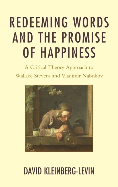 Redeeming Words and the Promise of Happiness : A Critical Theory Approach to Wallace Stevens and Vladimir Nabokov