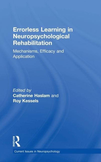 Errorless Learning in Neuropsychological Rehabilitation : Mechanisms, Efficacy and Application