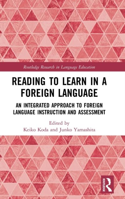 Reading to Learn in a Foreign Language : An Integrated Approach to Foreign Language Instruction and Assessment