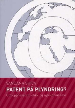 Patent på plyndring? : om opphavsrett, etikk og nykolonialisme