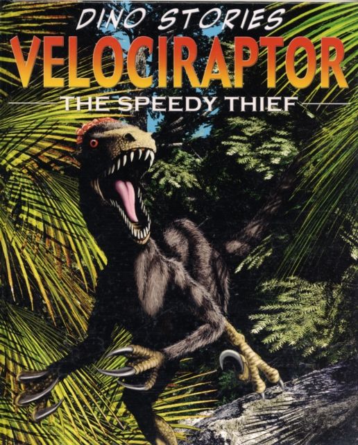 Velociraptor : The Speedy Thief