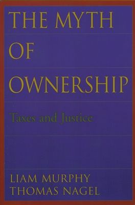 The Myth of Ownership : Taxes and Justice
