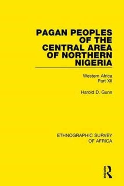 Pagan Peoples of the Central Area of Northern Nigeria : Western Africa Part XII