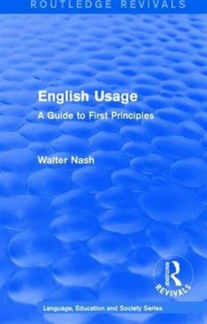 Routledge Revivals: English Usage (1986) : A Guide to First Principles