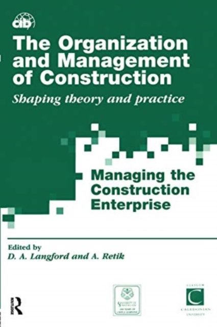 The Organization and Management of Construction : Shaping theory and practice (3 volume set)
