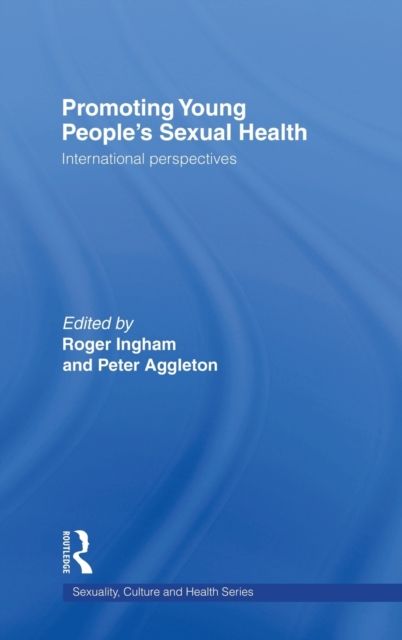 Promoting Young People's Sexual Health : International Perspectives