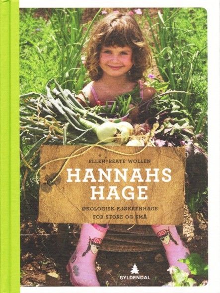 Hannahs hage : økologisk kjøkkenhage for store og små