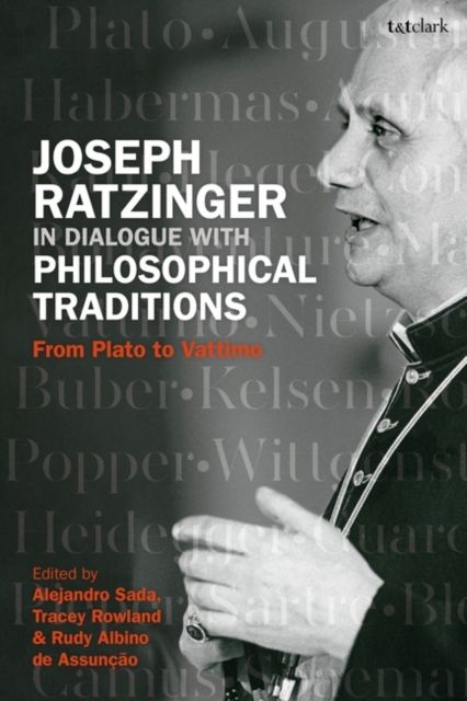 Joseph Ratzinger in Dialogue with Philosophical Traditions : From Plato to Vattimo