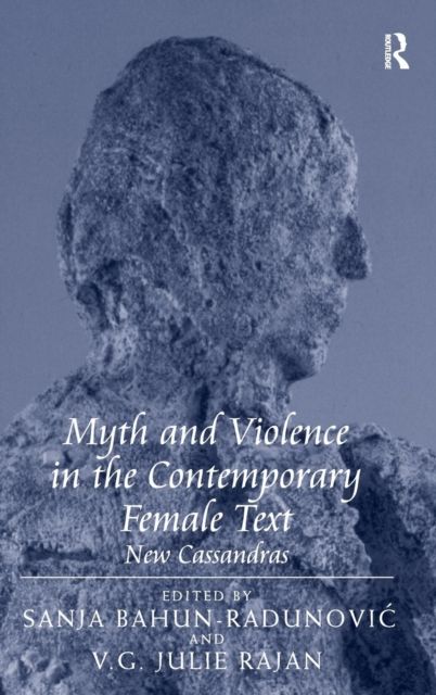 Myth and Violence in the Contemporary Female Text : New Cassandras