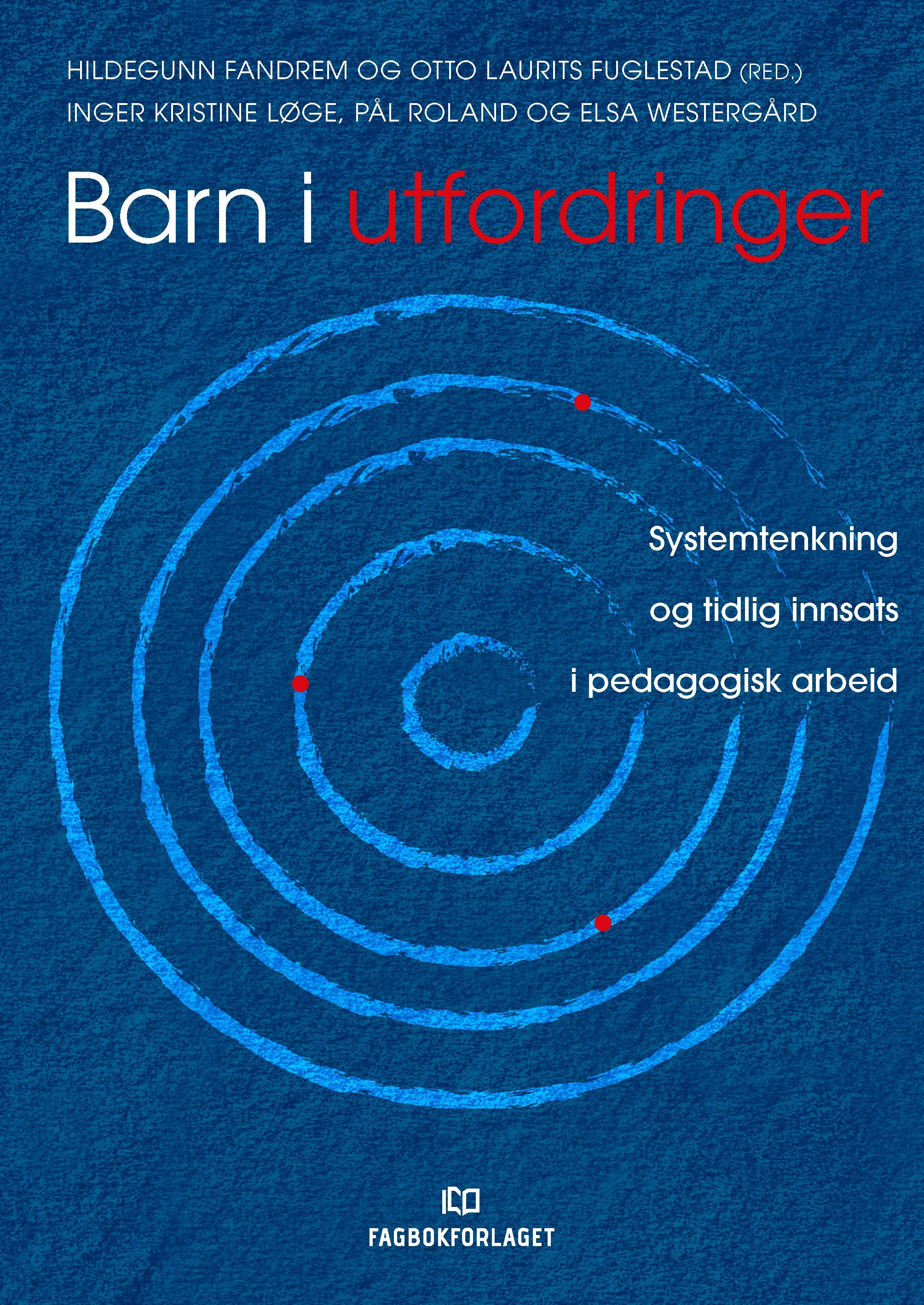 Barn i utfordringer : systemtenkning og tidlig innsats i pedagogisk arbeid