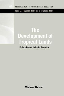The Development of Tropical Lands : Policy Issues in Latin America