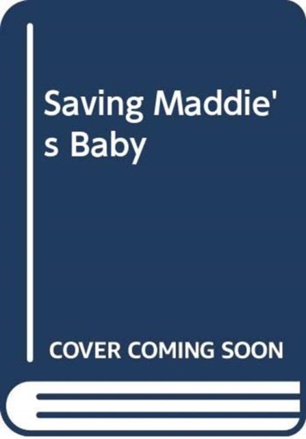 Saving Maddie's Baby