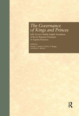 The Governance of Kings and Princes : John Trevisa's Middle English Translation of the De Regimine Principum of Aegidius Romanus