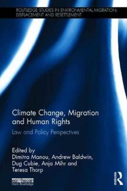 Climate Change, Migration and Human Rights : Law and Policy Perspectives