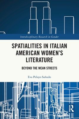 Spatialities in Italian American Women’s Literature : Beyond the Mean Streets
