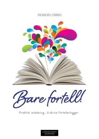 Bare fortell! : praktisk veiledning i å skrive fortellerlogger