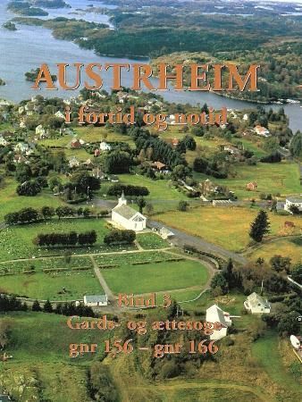 Austrheim i fortid og notid. Bind 3. Gards- og ættesoge gnr 156 - gnr 166