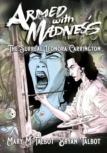 Armed with madness : the surreal Leonora Carrington