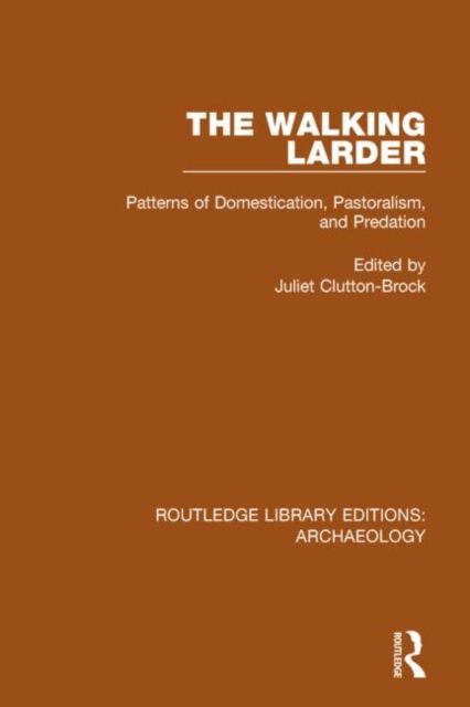 The Walking Larder : Patterns of Domestication, Pastoralism, and Predation