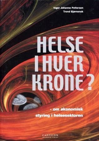 Helse i hver krone? : om økonomisk styring i helsesektoren