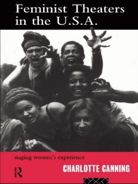 Feminist Theatres in the USA : Staging Women's Experience