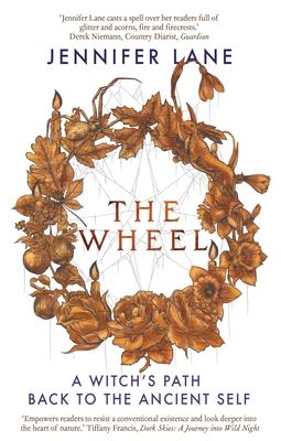 The Wheel : A Witch's Path to Healing Through Nature