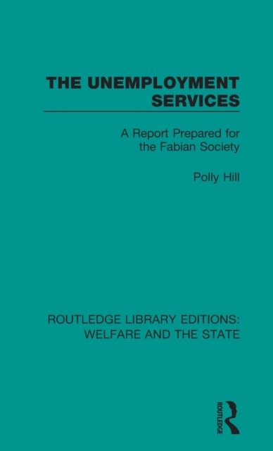 The Unemployment Services : A Report Prepared for the Fabian Society